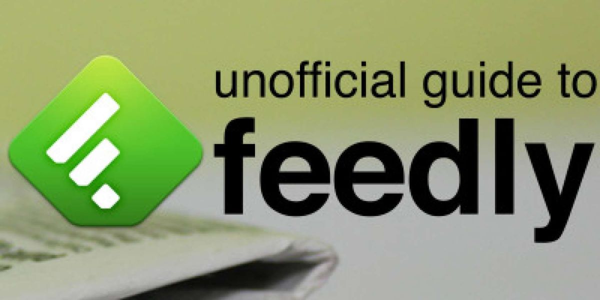 Uoffisiell guide til feedly: bedre enn Google Reader