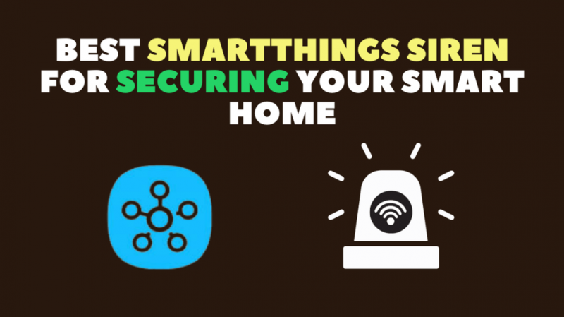 スマートホームを保護するための最高の SmartThings サイレン